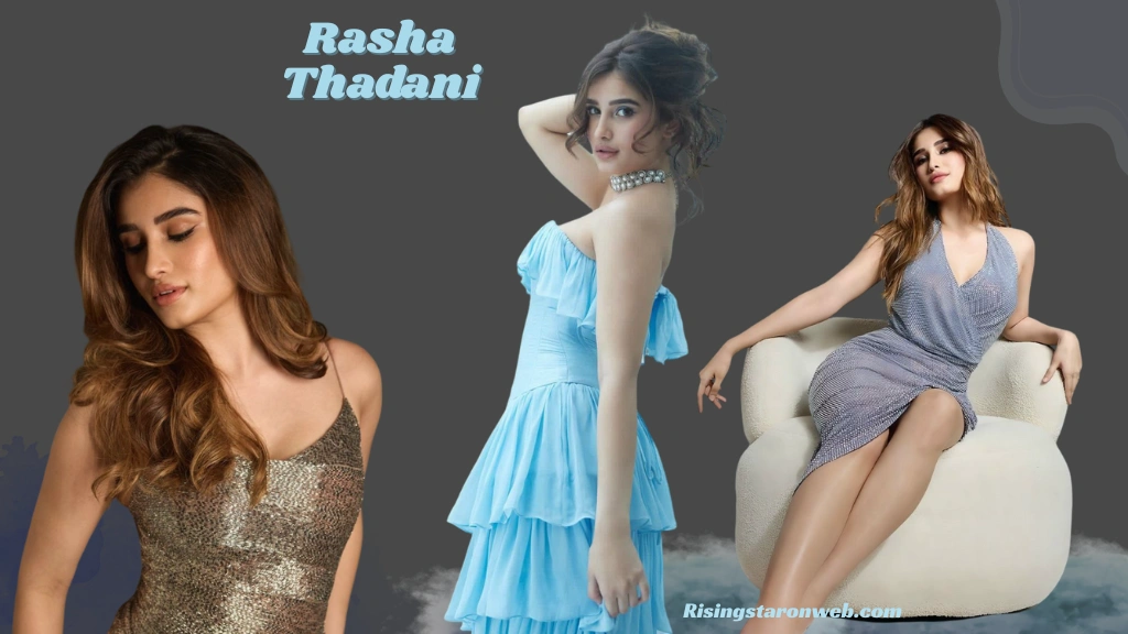 The Rasha Rasha Thadani Height: Complete Stats & Bio of Rising Star